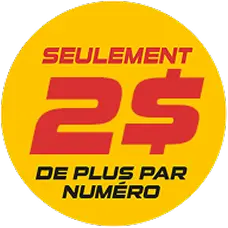 Seulement 2$ de plus par numéro